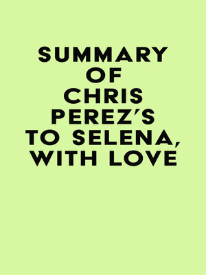 cover image of Summary of Chris Perez's to Selena, with Love